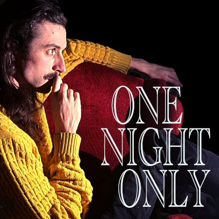 ONE NIGHT ONLY